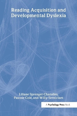 Reading Acquisition and Developmental Dyslexia - Liliane Sprenger-Charolles, Pascale Colé, Willy Serniclaes