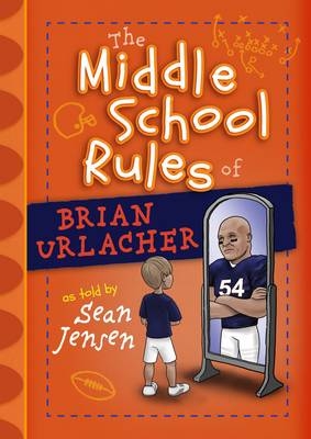 The Middle School Rules of Brian Urlacher - Sean Jensen