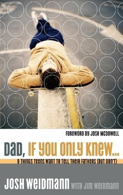 Dad, If you Only Knew - Josh Weidmann, Jim Weidmann