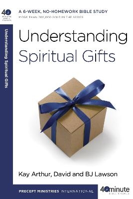 Understanding Spiritual Gifts - Kay Arthur, David Lawson, B J Lawson