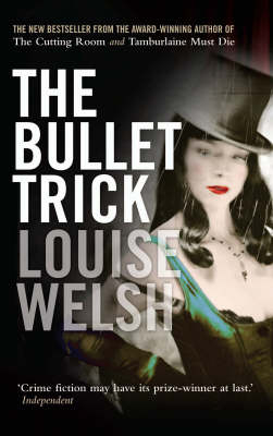 The Bullet Trick - Louise Welsh