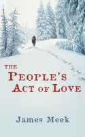 The People's Act Of Love - James Meek