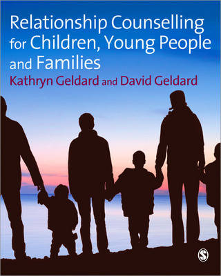 Relationship Counselling for Children, Young People and Families - Kathryn Geldard, David Geldard