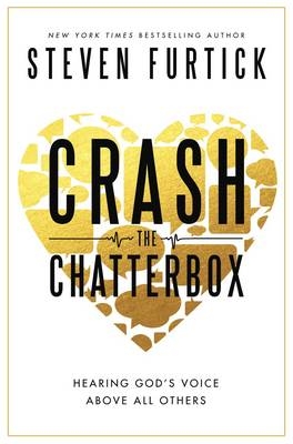 Crash the Chatterbox - Steven Furtick