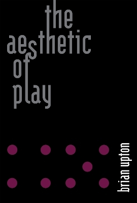 The Aesthetic of Play - Brian Upton