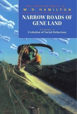 Narrow Roads of Gene Land: Volume 1: Evolution of Social Behaviour - W. D. Hamilton