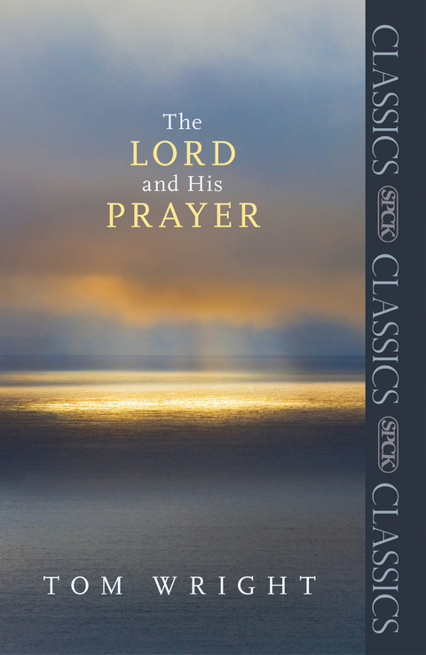 The Lord and His Prayer - Tom Wright