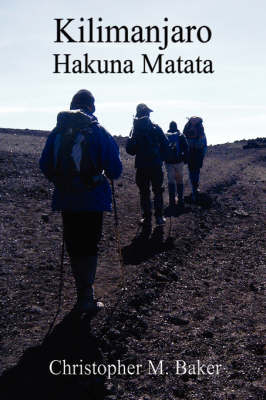 Kilimanjaro: Hakuna Matata - Christopher Baker