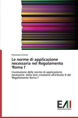 Le norme di applicazione necessaria nel Regolamento 'Roma I' - Francesco Cimino