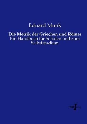 Die Metrik der Griechen und RÃ¶mer - Eduard Munk