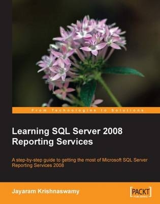 Learning SQL Server 2008 Reporting Services - Jayaram Krishnaswamy