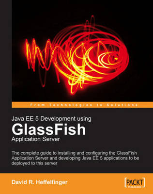 Java EE 5 Development using GlassFish Application Server - Dan Renfroe, Mitesh Desai