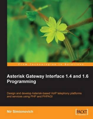 Asterisk Gateway Interface 1.4 and 1.6 Programming - Nir Simionovich