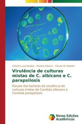 VirulÃªncia de culturas mistas de C. albicans e C. parapsilosis - Catarina Leal Seabra, RosÃ¡rio Oliveira, ClÃ¡udia M. Botelho