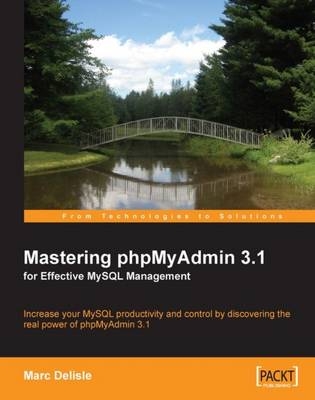 Mastering phpMyAdmin 3.1 for Effective MySQL Management - Marc Delisle, Software Freedom Conservancy Inc