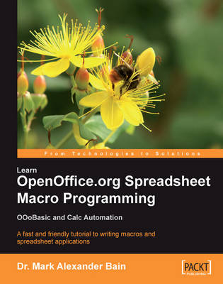 Learn OpenOffice.org Spreadsheet Macro Programming: OOoBasic and Calc automation - Dr Mark AlexanderBain