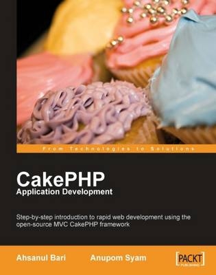 CakePHP Application Development - Ahsanul Bari, Anupom Syam