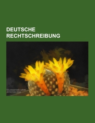 Deutsche Rechtschreibung -  Quelle Wikipedia