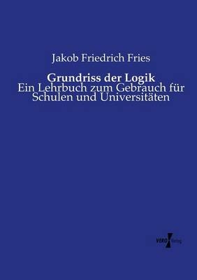 Grundriss der Logik - Jakob Friedrich Fries