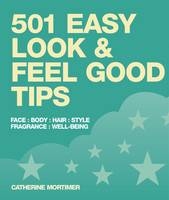 501 Easy Look and Feel Good Tips - Catherine Mortimer