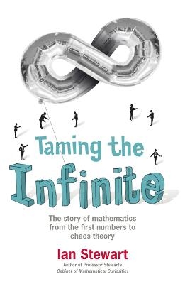 Taming the Infinite - Ian Stewart