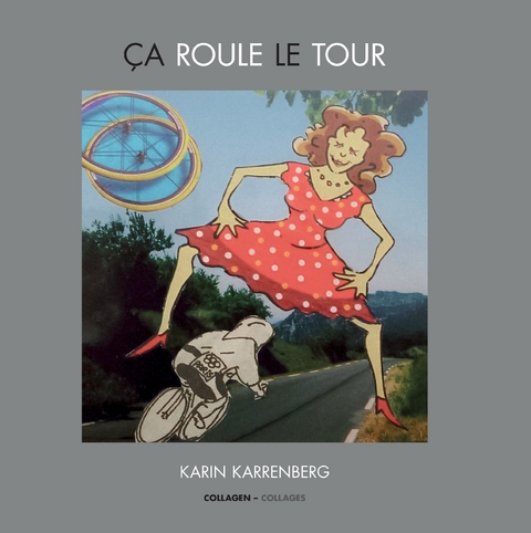 Ça roule le Tour -  Karin Karrenberg