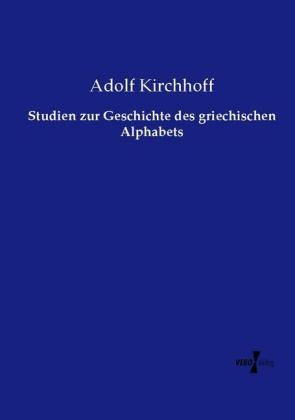 Studien zur Geschichte des griechischen Alphabets - Adolf Kirchhoff