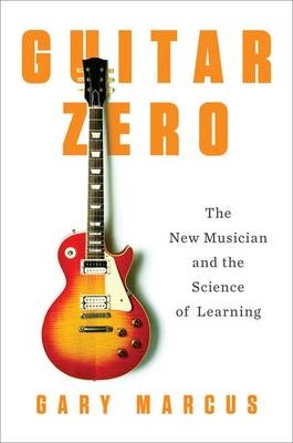 Guitar Zero -  Gary Marcus