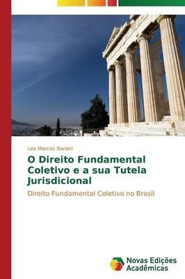 O Direito Fundamental Coletivo e a sua Tutela Jurisdicional - Leo Marcos Bariani