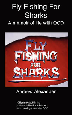 Fly Fishing for Sharks - Andrew Alexander