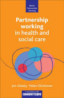 Partnership Working in Health and Social Care - Jon Glasby, Helen Dickinson