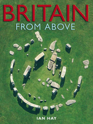 Britain from Above - Ian Hay, Graham Pritchard
