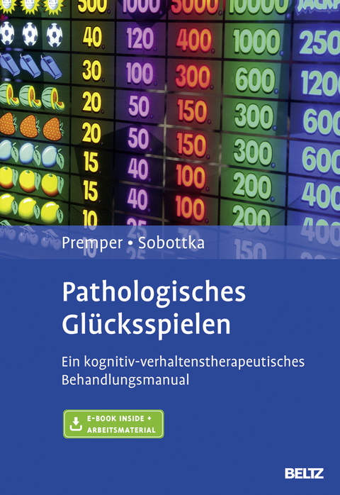 Pathologisches Glücksspielen - Volker Premper, Bernd Sobottka
