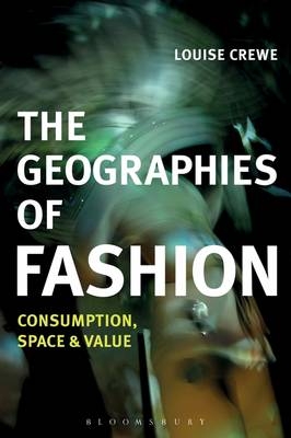 The Geographies of Fashion -  Louise Crewe