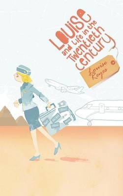 Louise and Life in the Twentieth Century - Louise Reyes