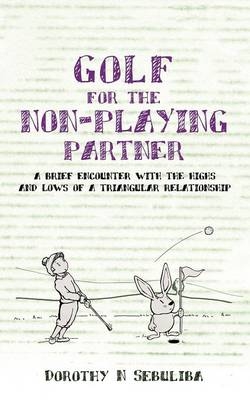 Golf for the Non-Playing Partner - Dorothy N. Sebuliba