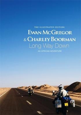 Long Way Down: The Illustrated Edition - Ewan McGregor, Charley Boorman