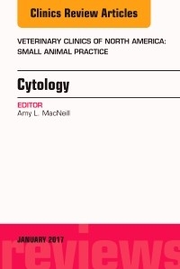Cytology, An Issue of Veterinary Clinics of North America: Small Animal Practice -  Amy L. MacNeill