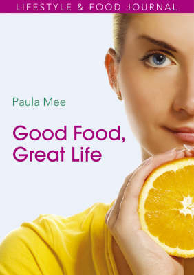 Good Food, Great Life - Paula Mee