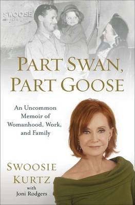 Part Swan, Part Goose -  Swoosie Kurtz,  Joni Rodgers