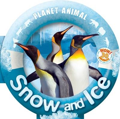 Planet Animal: Snow and Ice - Anita Ganeri