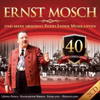 Ernst Mosch und seine original Egerländer Musikanten, 40 Erfolgsmelodien, 2 Audio-CDs - Ernst Mosch