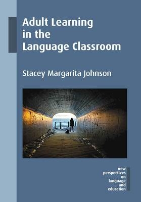 Adult Learning in the Language Classroom -  Stacey Margarita Johnson