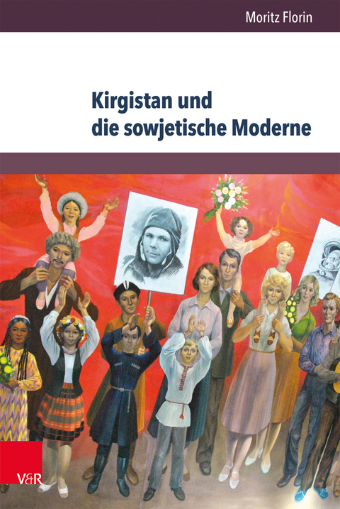 Kirgistan und die sowjetische Moderne - Moritz Florin