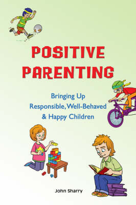 Positive Parenting - John Sharry