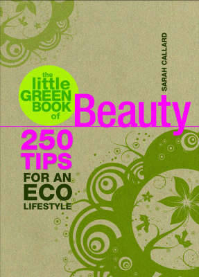 The Little Green Book of Beauty - Sarah Callard