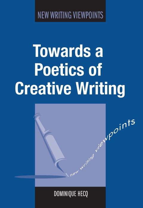 Towards a Poetics of Creative Writing -  Dominique Hecq