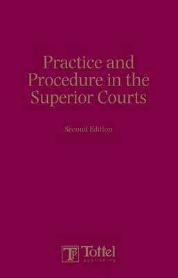 Practice and Procedure in the Superior Courts - Benedict O'Floinn