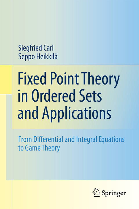 Fixed Point Theory in Ordered Sets and Applications - Siegfried Carl, Seppo Heikkilä