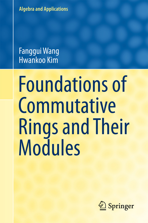 Foundations of Commutative Rings and Their Modules -  Hwankoo Kim,  Fanggui Wang